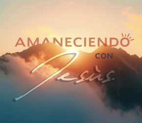 Amaneciendo con Jesús