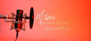Música y Palabra de Dios que Edifica